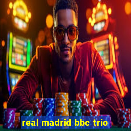 real madrid bbc trio